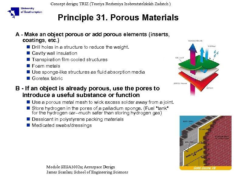 Concept design; TRIZ (Teoriya Resheniya Izobreatatelskikh Zadatch ) Principle 31. Porous Materials A -