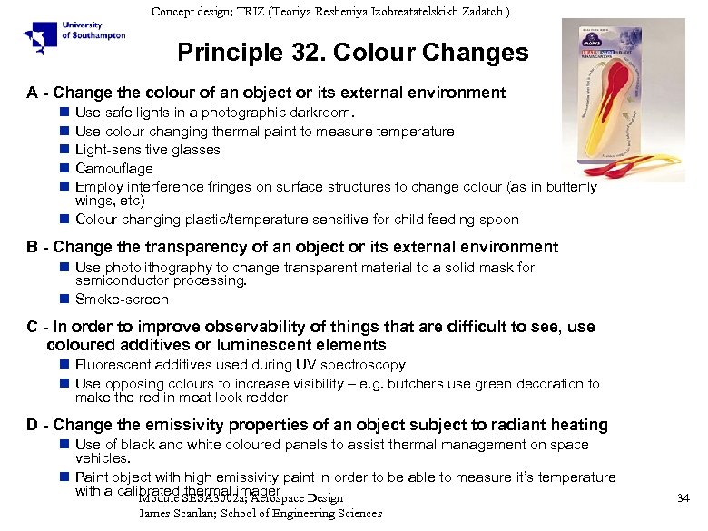 Concept design; TRIZ (Teoriya Resheniya Izobreatatelskikh Zadatch ) Principle 32. Colour Changes A -