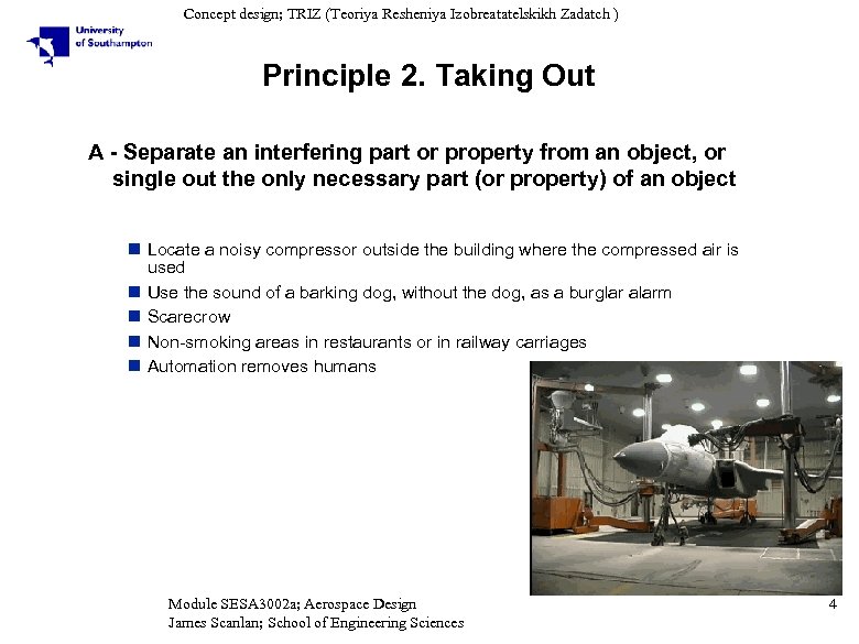 Concept design; TRIZ (Teoriya Resheniya Izobreatatelskikh Zadatch ) Principle 2. Taking Out A -