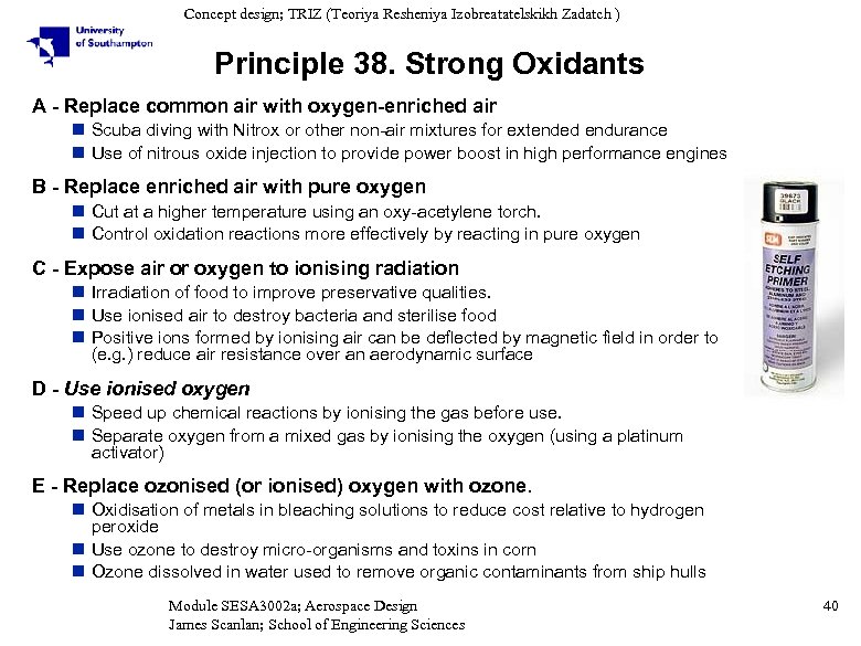Concept design; TRIZ (Teoriya Resheniya Izobreatatelskikh Zadatch ) Principle 38. Strong Oxidants A -
