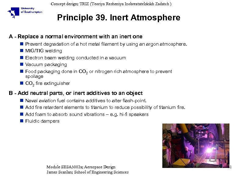 Concept design; TRIZ (Teoriya Resheniya Izobreatatelskikh Zadatch ) Principle 39. Inert Atmosphere A -