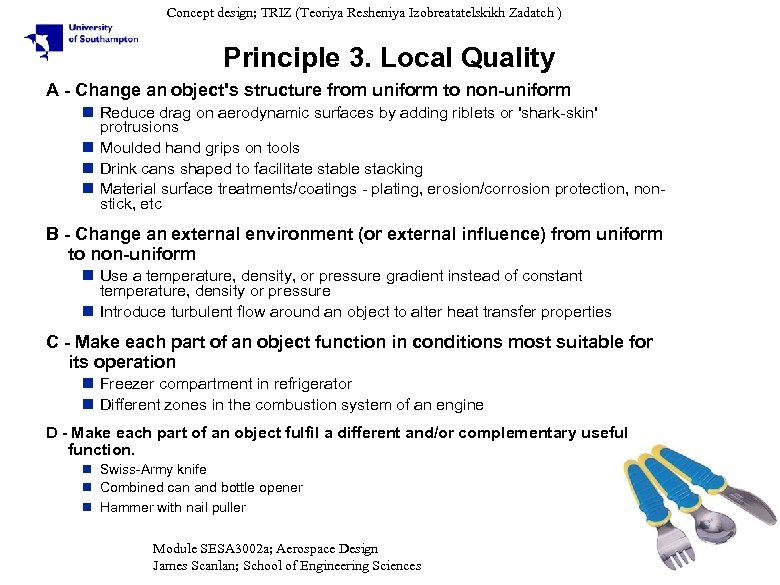 Concept design; TRIZ (Teoriya Resheniya Izobreatatelskikh Zadatch ) Principle 3. Local Quality A -