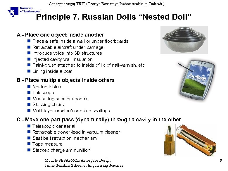 Concept design; TRIZ (Teoriya Resheniya Izobreatatelskikh Zadatch ) Principle 7. Russian Dolls “Nested Doll”