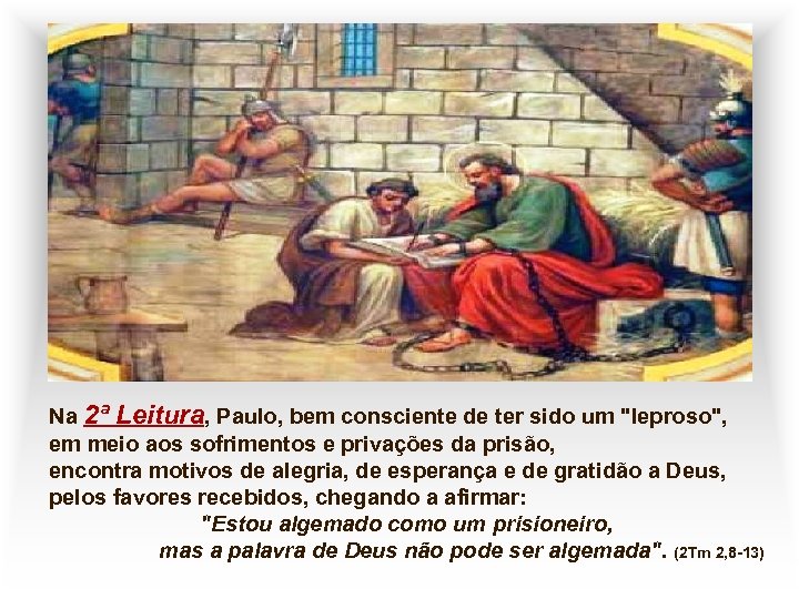 Na 2ª Leitura, Paulo, bem consciente de ter sido um 