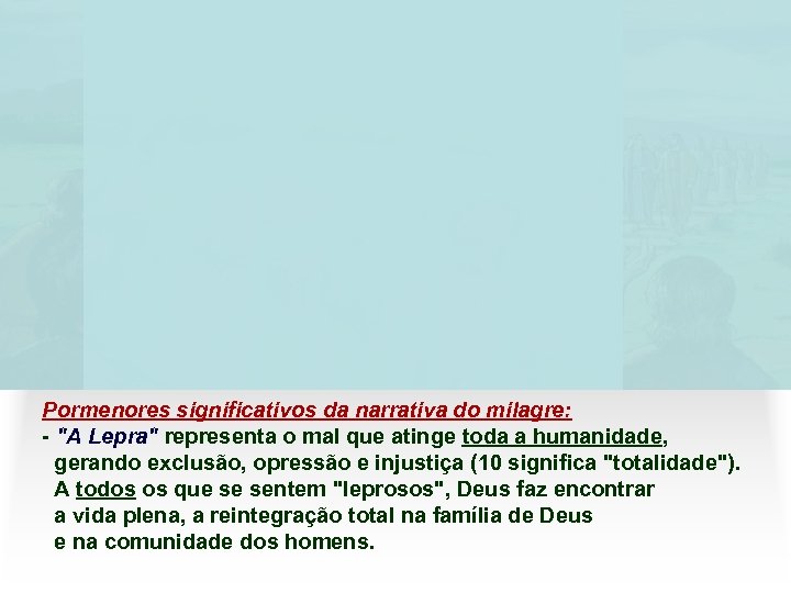 Pormenores significativos da narrativa do milagre: - 