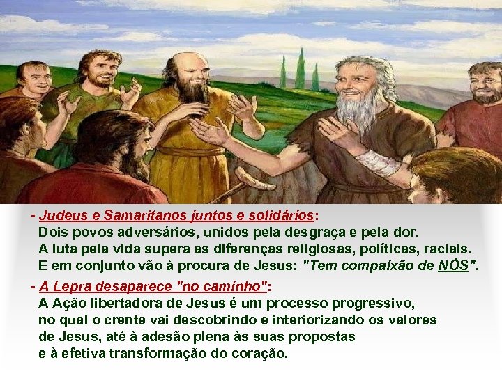 - Judeus e Samaritanos juntos e solidários: Dois povos adversários, unidos pela desgraça e