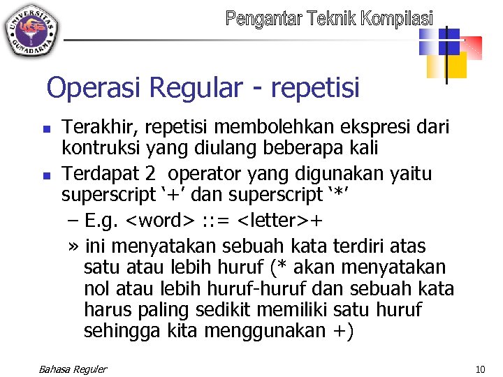 Operasi Regular - repetisi n n Terakhir, repetisi membolehkan ekspresi dari kontruksi yang diulang