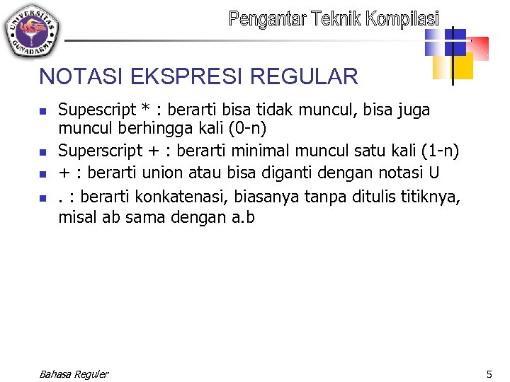 NOTASI EKSPRESI REGULAR n n Supescript * : berarti bisa tidak muncul, bisa juga