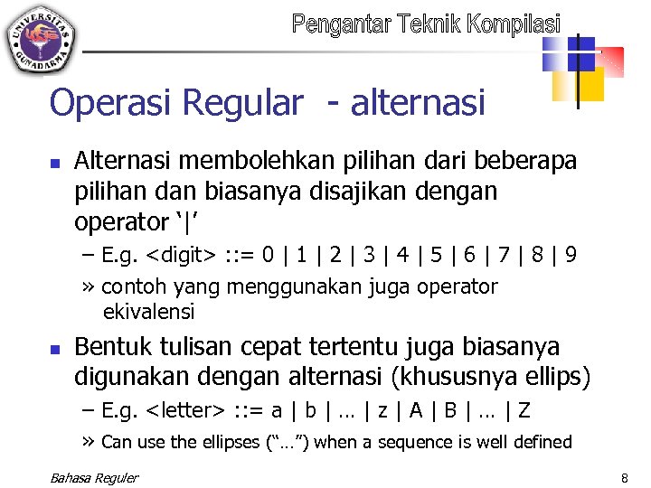 Operasi Regular - alternasi n Alternasi membolehkan pilihan dari beberapa pilihan dan biasanya disajikan