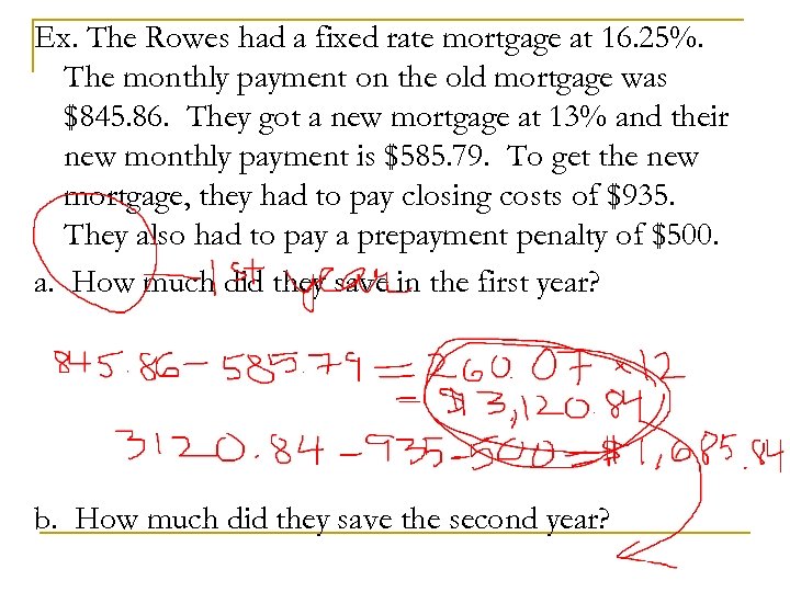 Ex. The Rowes had a fixed rate mortgage at 16. 25%. The monthly payment