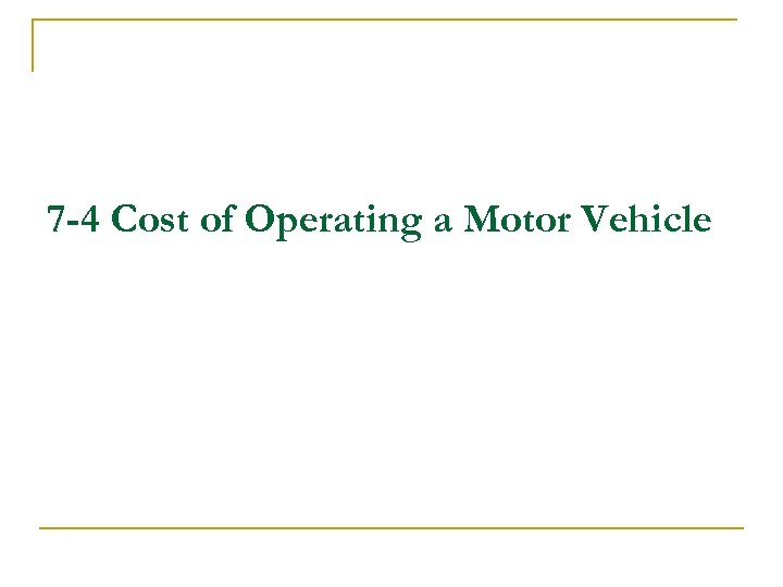 7 -4 Cost of Operating a Motor Vehicle 