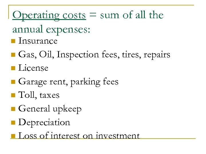 Operating costs = sum of all the annual expenses: Insurance n Gas, Oil, Inspection