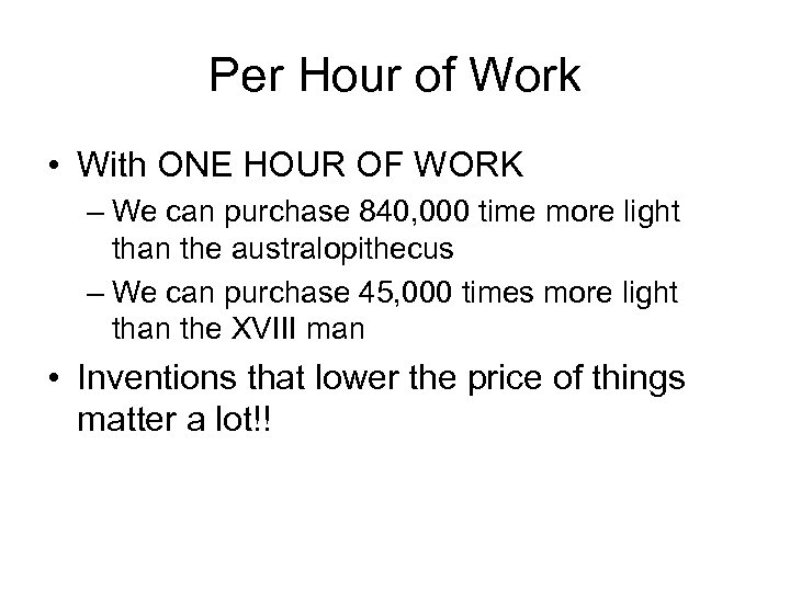 Per Hour of Work • With ONE HOUR OF WORK – We can purchase