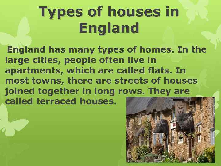 Types of houses in England has many types of homes. In the large cities,