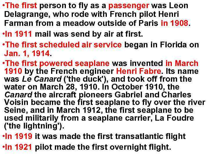  • The first person to fly as a passenger was Leon Delagrange, who