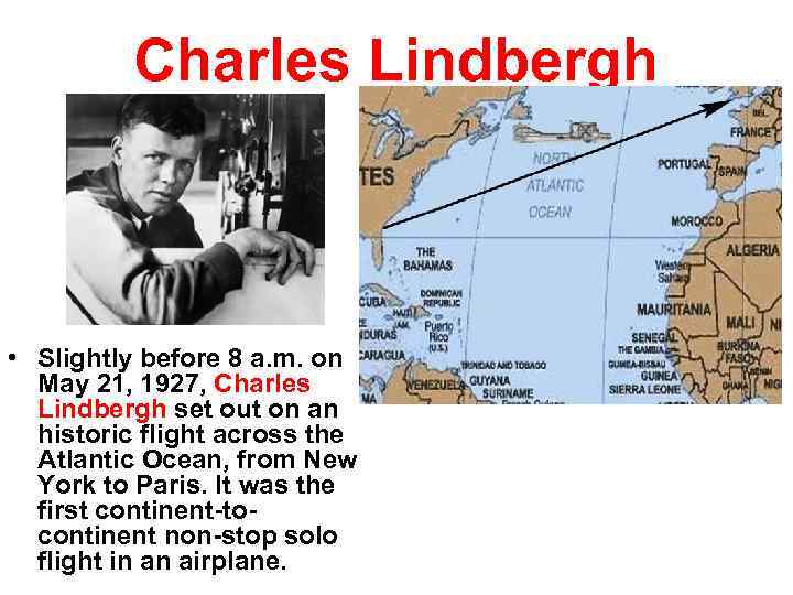 Charles Lindbergh • Slightly before 8 a. m. on May 21, 1927, Charles Lindbergh