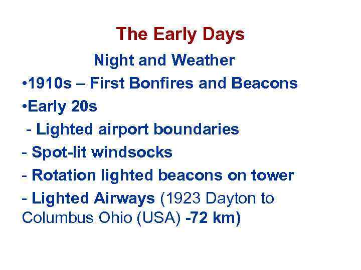 The Early Days Night and Weather • 1910 s – First Bonfires and Beacons