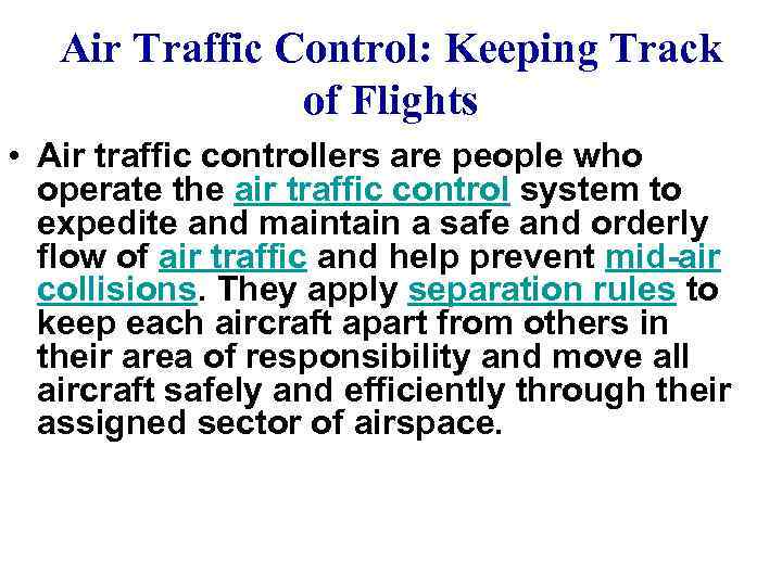 Air Traffic Control: Keeping Track of Flights • Air traffic controllers are people who