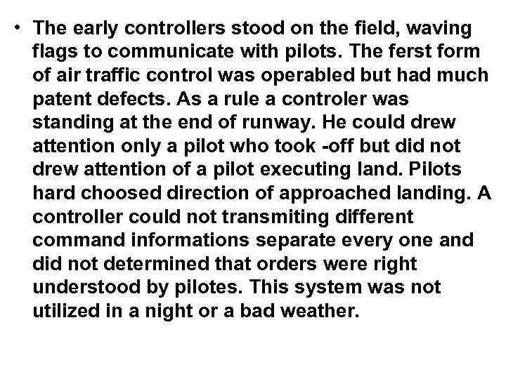  • The early controllers stood on the field, waving flags to communicate with