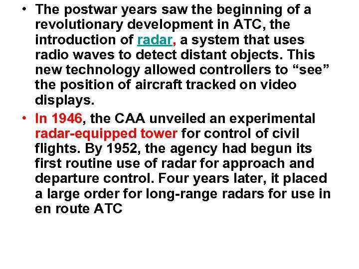  • The postwar years saw the beginning of a revolutionary development in ATC,