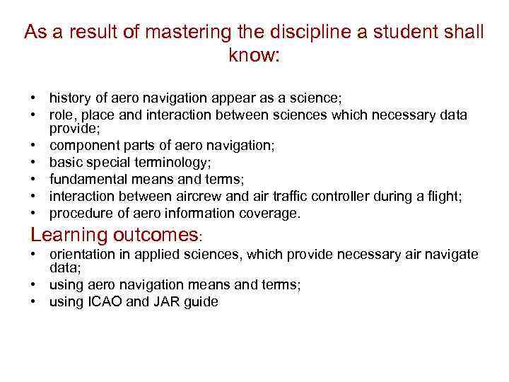 As a result of mastering the discipline a student shall know: • history of