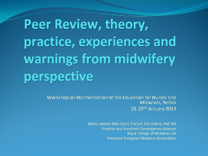 Peer Review, theory, practice, experiences and warnings from midwifery perspective Workshop on Harmonisation of
