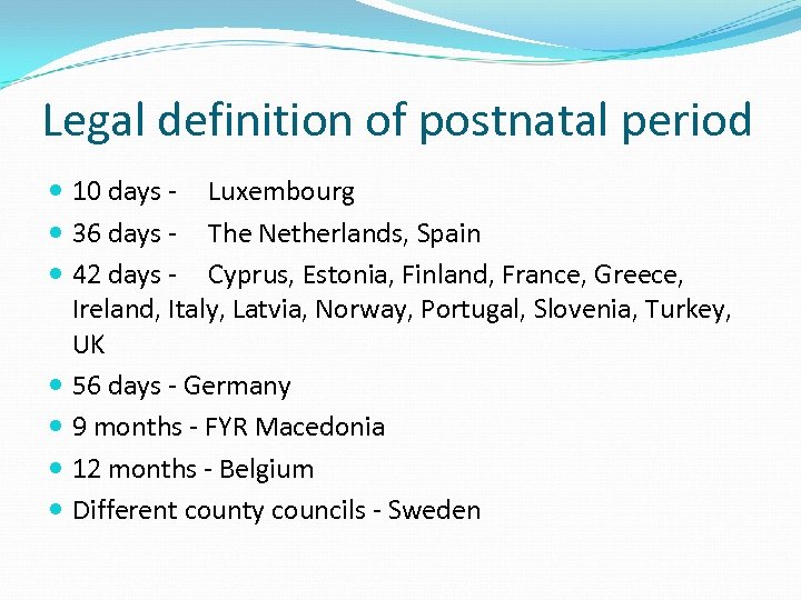 Legal definition of postnatal period 10 days - Luxembourg 36 days - The Netherlands,