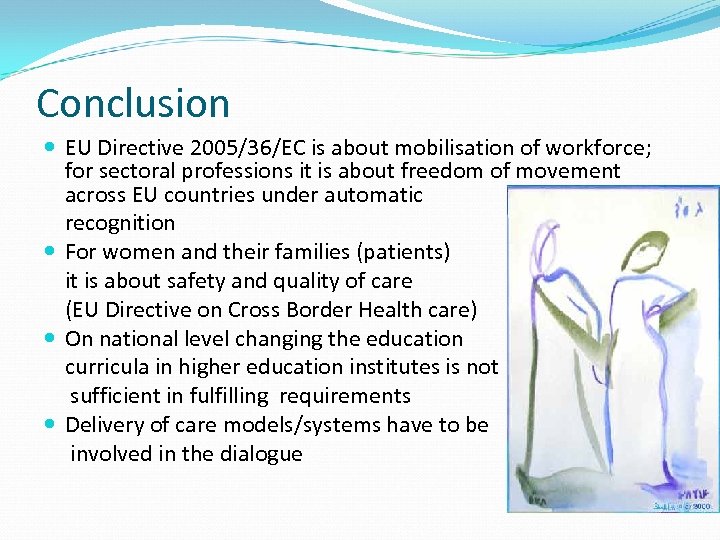 Conclusion EU Directive 2005/36/EC is about mobilisation of workforce; for sectoral professions it is