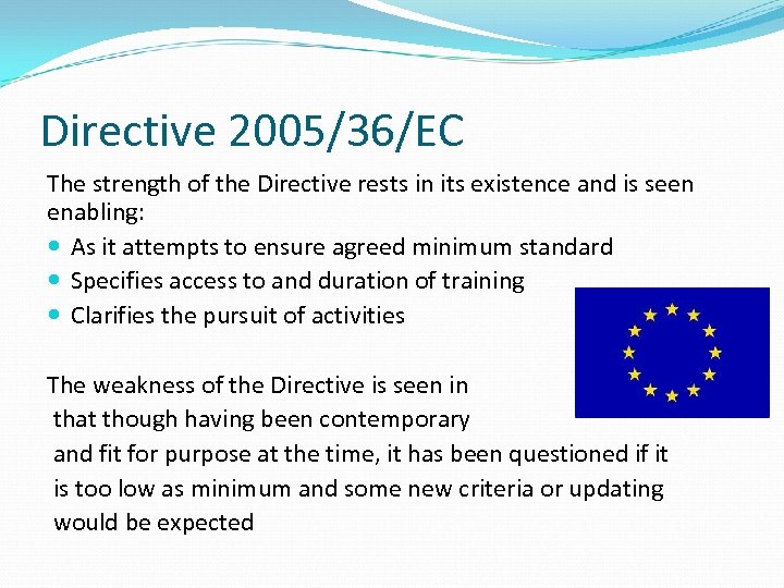 Directive 2005/36/EC The strength of the Directive rests in its existence and is seen
