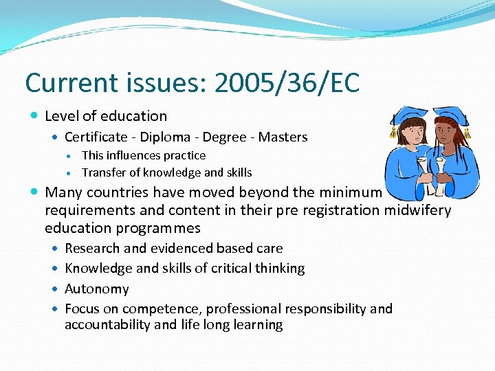 Current issues: 2005/36/EC Level of education Certificate - Diploma - Degree - Masters This