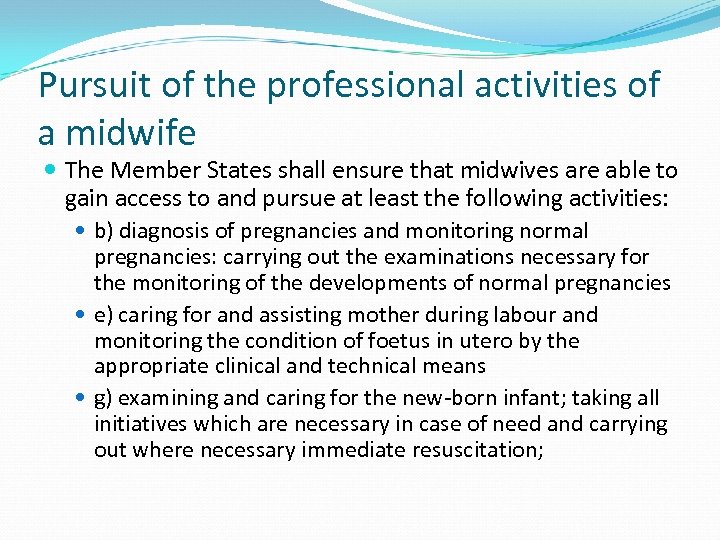 Pursuit of the professional activities of a midwife The Member States shall ensure that