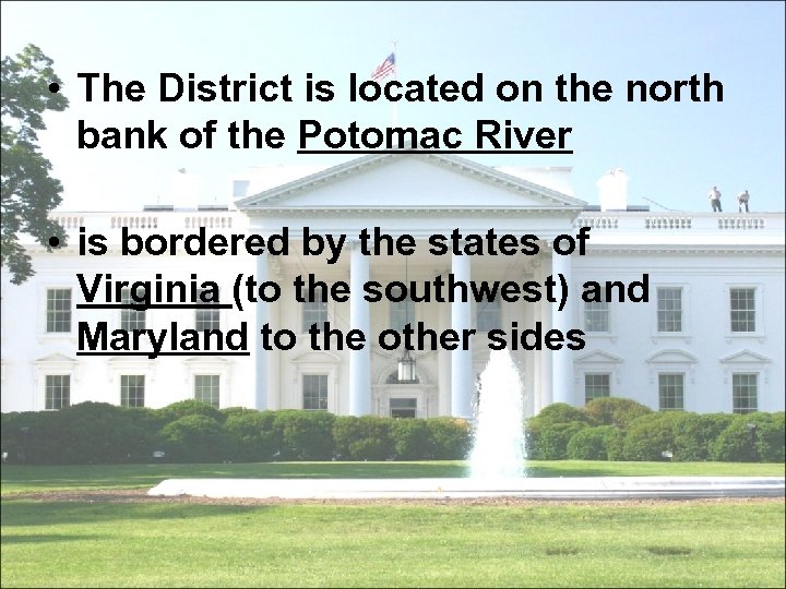  • The District is located on the north bank of the Potomac River
