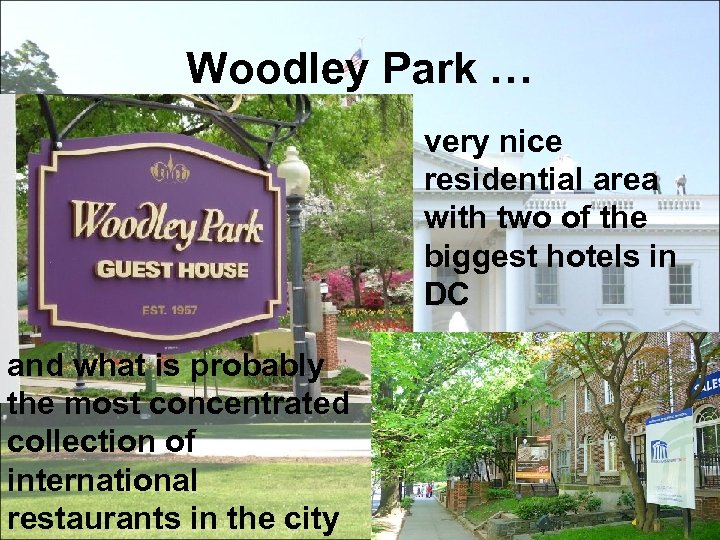 Woodley Park … very nice residential area with two of the biggest hotels in