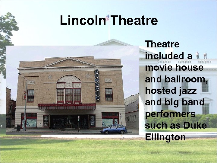 Lincoln Theatre included a movie house and ballroom, hosted jazz and big band performers