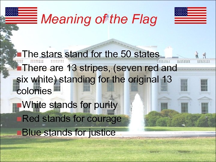 Meaning of the Flag n. The stars stand for the 50 states n. There