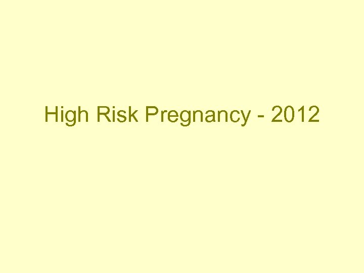 High Risk Pregnancy - 2012 