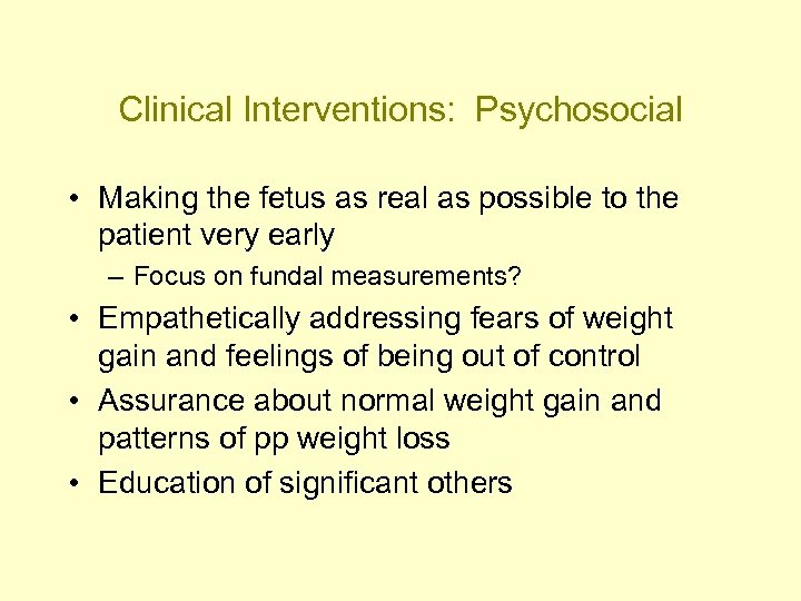 Clinical Interventions: Psychosocial • Making the fetus as real as possible to the patient