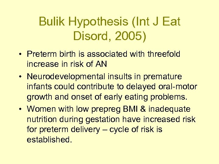 Bulik Hypothesis (Int J Eat Disord, 2005) • Preterm birth is associated with threefold
