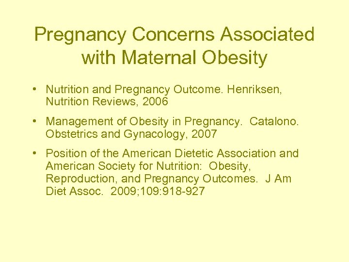 Pregnancy Concerns Associated with Maternal Obesity • Nutrition and Pregnancy Outcome. Henriksen, Nutrition Reviews,