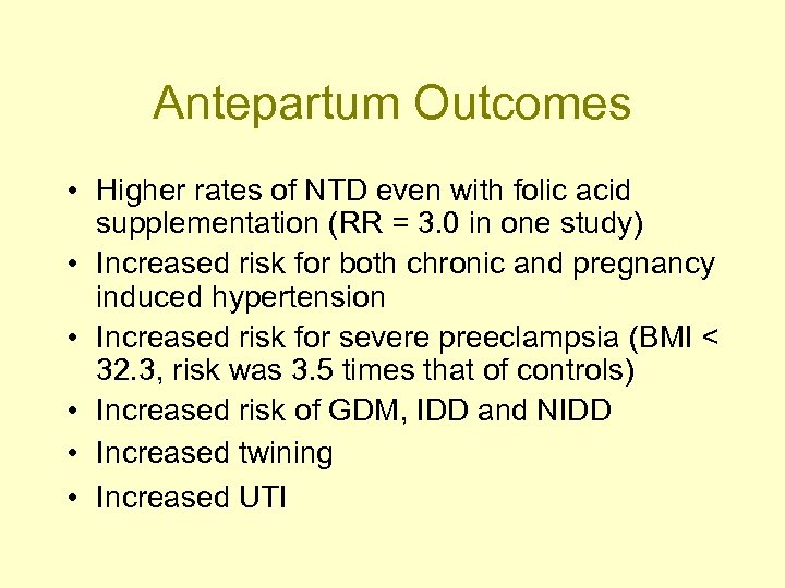 Antepartum Outcomes • Higher rates of NTD even with folic acid supplementation (RR =