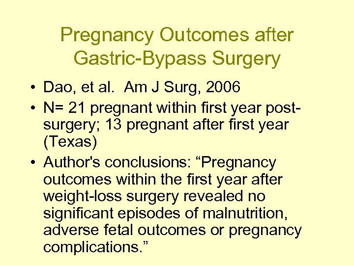 Pregnancy Outcomes after Gastric-Bypass Surgery • Dao, et al. Am J Surg, 2006 •
