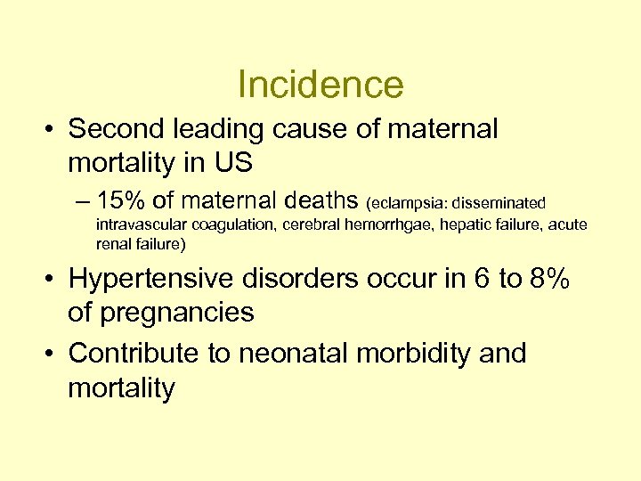 Incidence • Second leading cause of maternal mortality in US – 15% of maternal