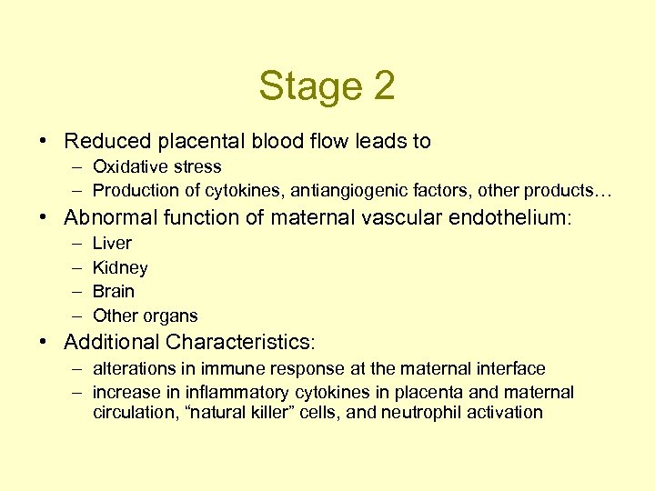 Stage 2 • Reduced placental blood flow leads to – Oxidative stress – Production