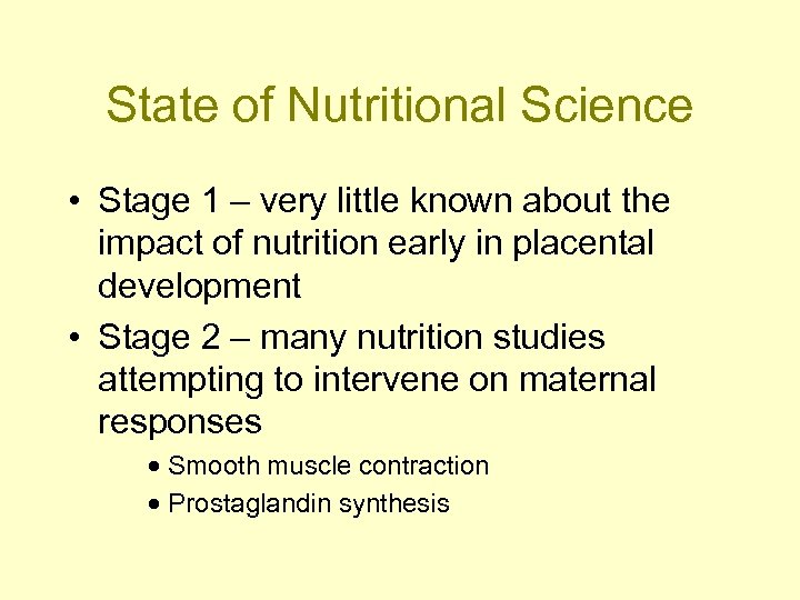 State of Nutritional Science • Stage 1 – very little known about the impact