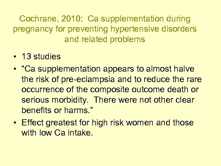 Cochrane, 2010: Ca supplementation during pregnancy for preventing hypertensive disorders and related problems •