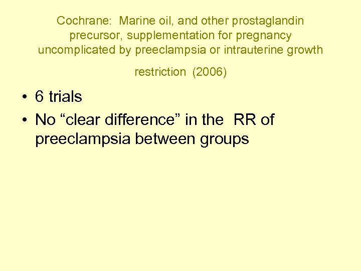 Cochrane: Marine oil, and other prostaglandin precursor, supplementation for pregnancy uncomplicated by preeclampsia or