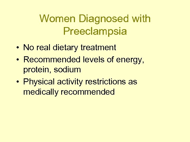 Women Diagnosed with Preeclampsia • No real dietary treatment • Recommended levels of energy,