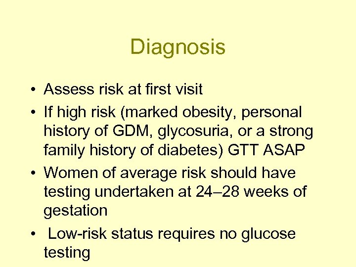 Diagnosis • Assess risk at first visit • If high risk (marked obesity, personal