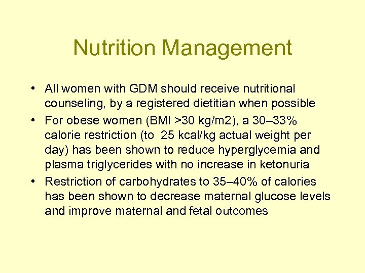 Nutrition Management • All women with GDM should receive nutritional counseling, by a registered
