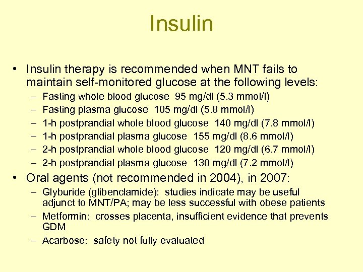 Insulin • Insulin therapy is recommended when MNT fails to maintain self-monitored glucose at